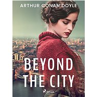 Beyond the City - Arthur Conan Doyle