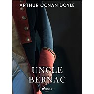 Uncle Bernac - Arthur Conan Doyle