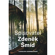 Spisovatel Zdeněk Šmíd - Ladislava Lederbuchová