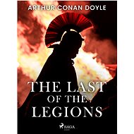 The Last of the Legions - Arthur Conan Doyle