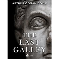 The Last Galley - Arthur Conan Doyle