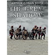 The Great Shadow - Arthur Conan Doyle