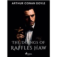 The Doings of Raffles Haw - Arthur Conan Doyle
