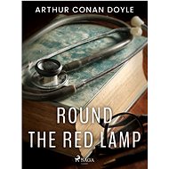 Round the Red Lamp - Arthur Conan Doyle