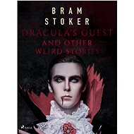 Dracula's Guest and Other Weird Stories - Bram Stoker
