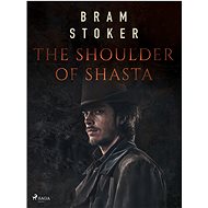 The Shoulder of Shasta - Bram Stoker