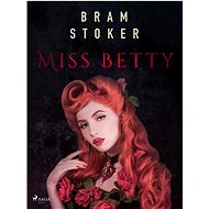 Miss Betty - Bram Stoker