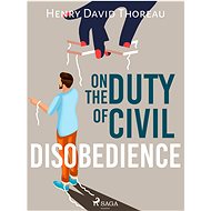 On the Duty of Civil Disobedience - Henry David Thoreau