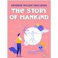 The Story of Mankind - Hendrik Willem van Loon