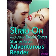 Strap-On And Other Erotic Short Stories for An Adventurous Reader - LUST authors