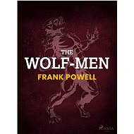 The Wolf-Men - Frank Powell