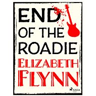 End of the Roadie - Elizabeth Flynn