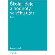 Škola, ideje a hodnoty ve věku tl;dr - Zdeněk Ježek