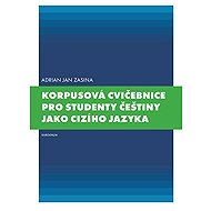 Korpusová cvičebnice pro studenty češtiny jako cizího jazyka - Adrian Jan Zasina