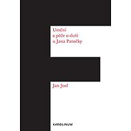 Art and Care of the Soul by Jan Patočka - Jan Josl