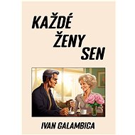 Každé ženy sen - Ivan Galambica