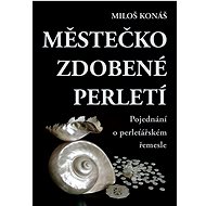 Městečko zdobené perletí - Miloš Konáš