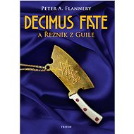 Decimus Fate a Řezník z Guile - Peter A. Flannery