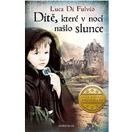Dítě, které v noci našlo slunce - Luca Di Fulvio