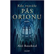 Kdo rozváže pás Orionu - Aleš Rozehnal