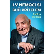 I v nemoci si buď přítelem - Radkin Honzák
