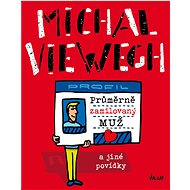 Průměrně zamilovaný muž a jiné povídky - Michal Viewegh