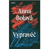 Vypravěč - Anna Bolavá