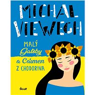 Malý Gatsby a Carmen z Chodoriva - Michal Viewegh