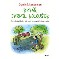 Rybář Jarmil Koloušek - Dominik Landsman