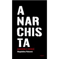 Anarchista (poznámky k románu) - Magdaléna Platzová