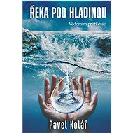 Řeka pod hladinou - Pavel Kolář