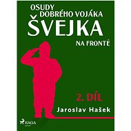 Osudy dobrého vojáka Švejka – Na frontě (2. díl) - Jaroslav Hašek