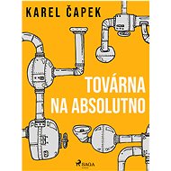 Továrna na absolutno - Karel Čapek