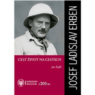 Josef Ladislav Eben. Celý život na cestách - Jan Šejbl