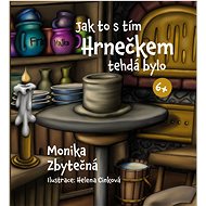 Jak to s tím hrnečkem tehdá bylo - Monika Zbytečná