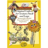 Original crafts for creatures small and large - Lucie Dvořáková - Liberdová