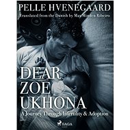 Dear Zoe Ukhona: a Journey through Infertility and Adoption - Zindzi Mandela