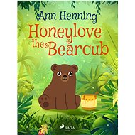 Honeylove the Bearcub - Ann Henning