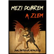 Mezi dobrem a zlem - Jana Šintáková Michalicová