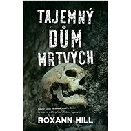 Tajemný dům mrtvých - Roxann Hill
