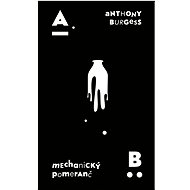 Mechanický pomeranč - Anthony Burgess