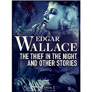 The Thief in the Night and Other Stories - Edgar Wallace