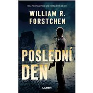 Poslední den - William R. Forstchen