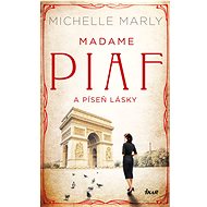 Madame Piaf a píseň lásky - Michelle Marly