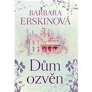 Dům ozvěn - Barbara Erskinová