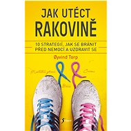 Jak utéct rakovině - Oyvind Torp
