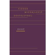 Idiot - Fjodor Michajlovič Dostojevskij