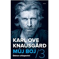 Můj boj 3: Ostrov chlapectví - Karl Ove Knausgard
