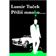 Příliš mnoho... - Lumír Tuček