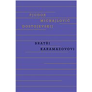 Bratři Karamazovovi - Fjodor Michajlovič Dostojevskij